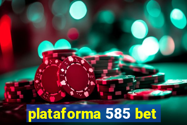 plataforma 585 bet